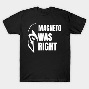 Magneto Was Right T-Shirt